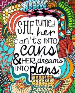 She turned her Can'ts into Cans & her Dreams into Plans